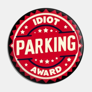 Funny Idiot Parking Award Retro Badge Pin