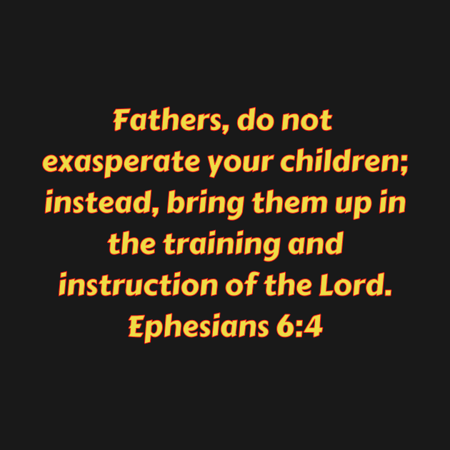 Bible Verse Ephesians 6:4 by Prayingwarrior