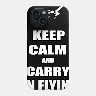 Keep calm and carry on flying Phone Case