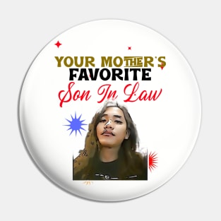 Your Mother's Favorite Son In Law Pin