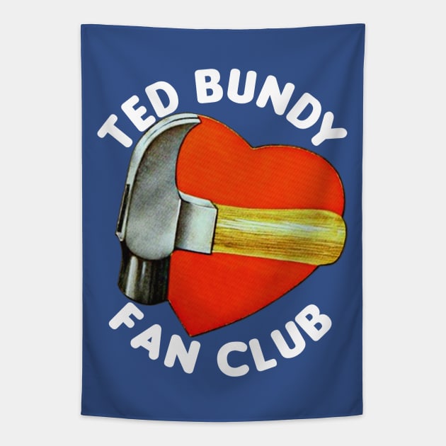 Ted Bundy Fan Club / True Crime Fan Design Tapestry by DankFutura