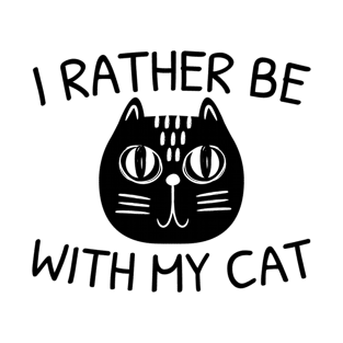 I Rather Be With My Cat T-Shirt
