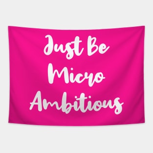 Just Be Micro Ambitious | Life | Quotes | Hot Pink Tapestry