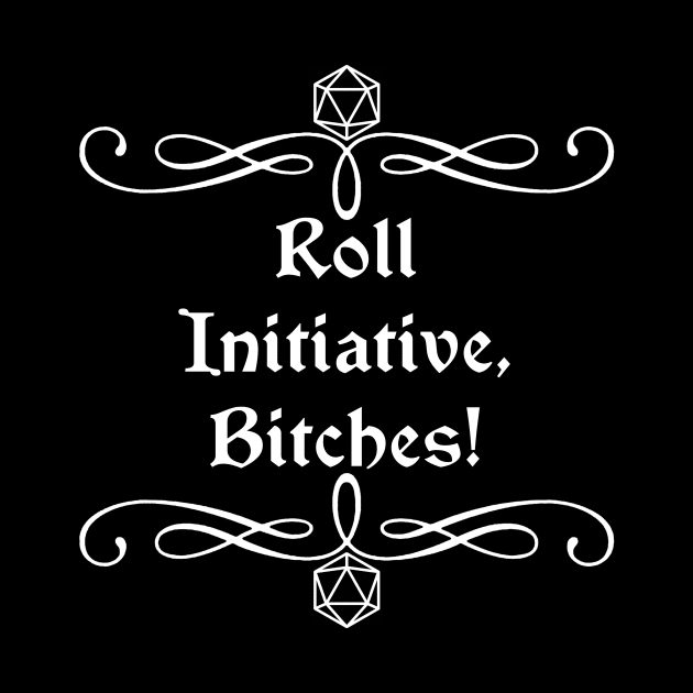 Roll Initiative, Bitches! by robertbevan