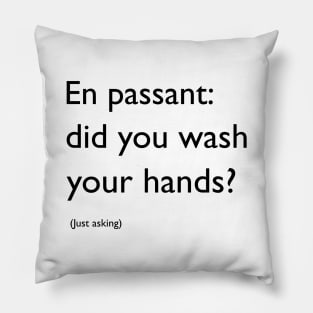 En passant, did you wash your hands? Pillow