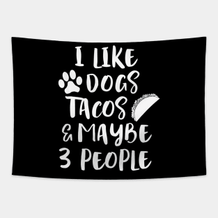 I LIKE DOGS TACOS MAYBE 3 PEOPLE Tapestry