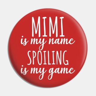 Mimi is my name spoiling is my game Pin