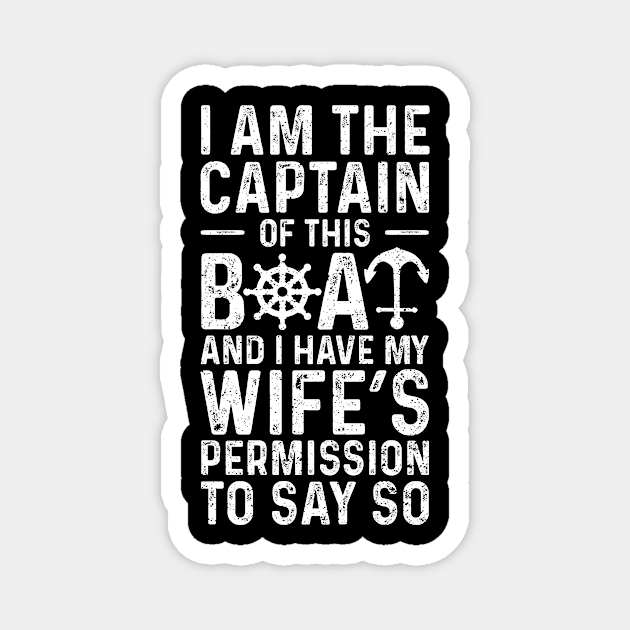 I Am The Captain Of This Boat And I Have My Wife's Permission To Say So Magnet by Designs By Jnk5