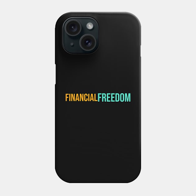 Financial Freedom Phone Case by Proway Design