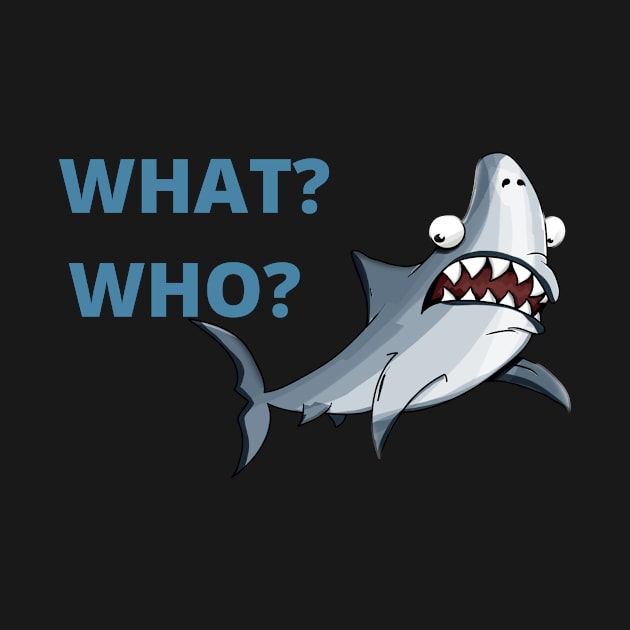 What? Who?Funny Shark by summerDesigns