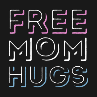 Free Mom Hugs - Trans Pride T-Shirt