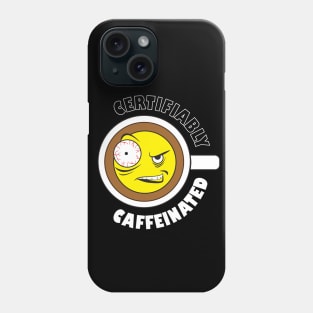 Certifiably Caffeinated Funny Coffee Design Phone Case