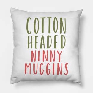 cotton headed ninny muggins Pillow