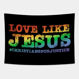 Christians for Justice: Love Like Jesus (rainbow text) Tapestry