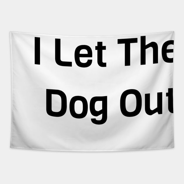 I Let The Dog Out Tapestry by Jitesh Kundra