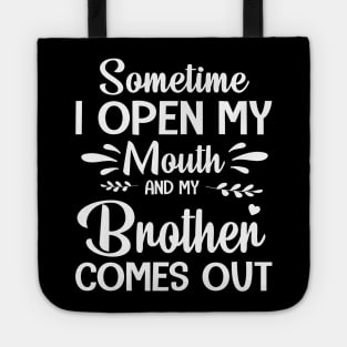 Sometime I Open My Mouth And My Brother Comes Out Happy Summer Father Parent July 4th Day Tote