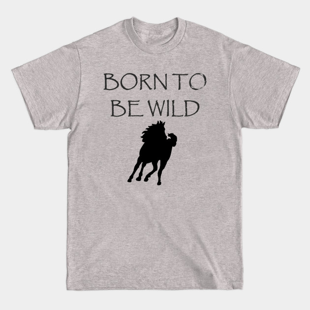 Disover Born to Be Wild - Horses - T-Shirt