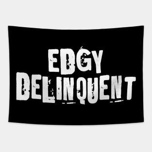 EdGy DeLiNqUeNt (Edgy Delinquent) Tapestry