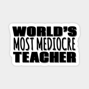 World's Most Mediocre Teacher Magnet
