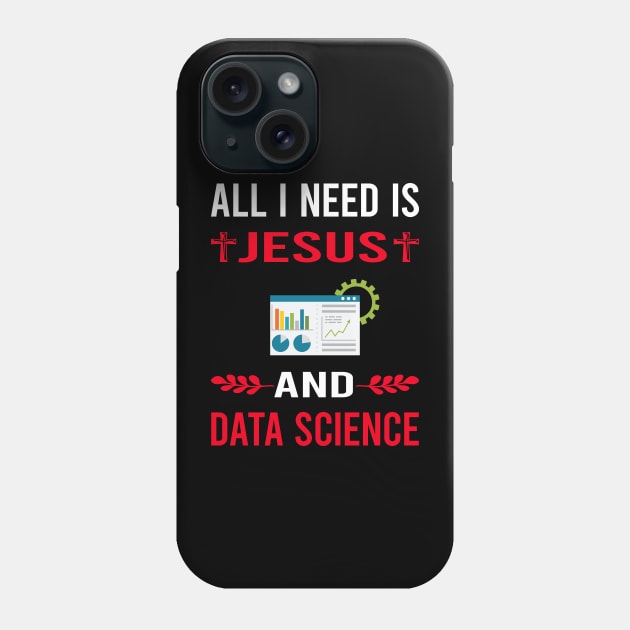 I Need Jesus And Data Science Phone Case by Good Day