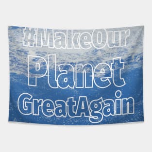 Make our planet great again 2 Tapestry