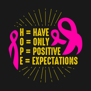 Have Only Positive Expectations Breast Cancer Awareness T-Shirt