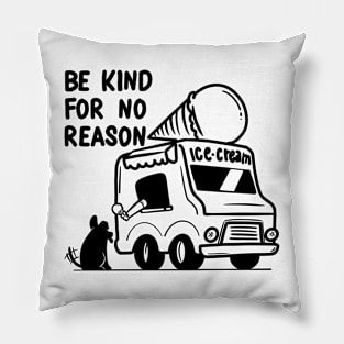 BE KIND FOR NO REASON Pillow