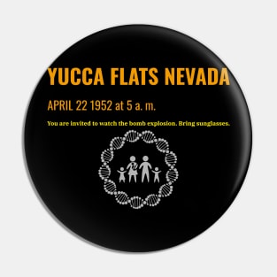 Come to Yucca Flats Pin