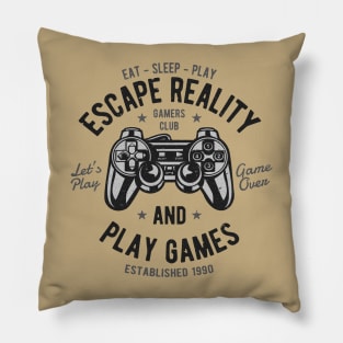 Play Games, Escape Reality Pillow