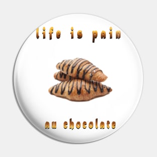 life is pain au chocolate Pin