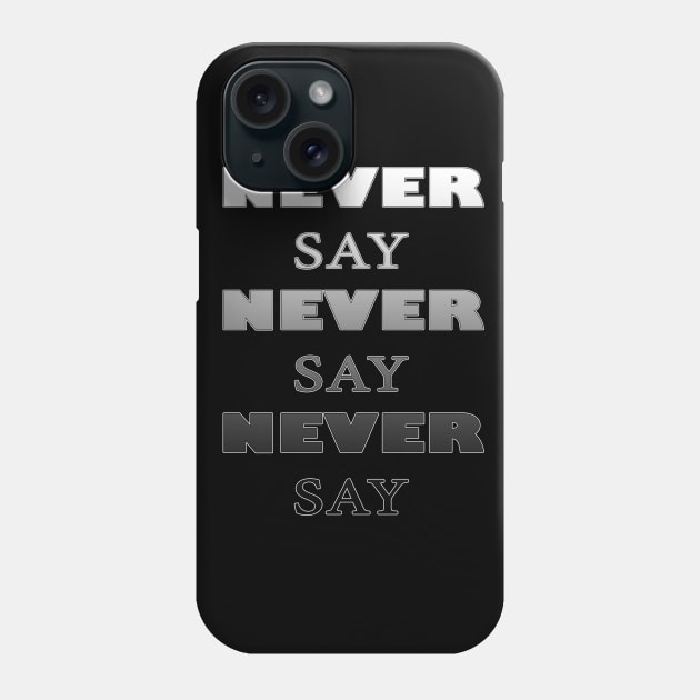 Never say never black&white Phone Case by AgniArt