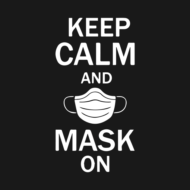 Keep Calm And Mask On by shirt.des