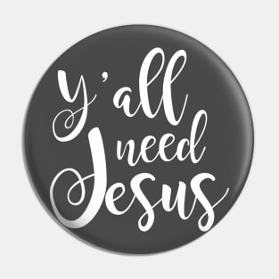 Y'all need Jesus Pin