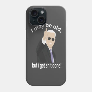 I may be old but i get shit done Phone Case