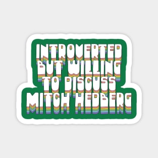 Introverted But Willing To Discuss Mitch Hedberg Magnet