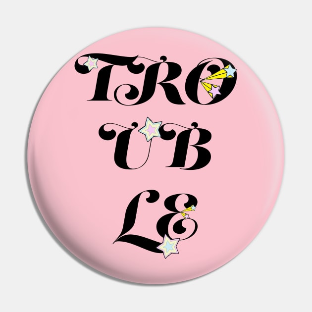 Trouble Pin by Dead but Adorable by Nonsense and Relish