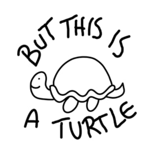 But This Is A Turtle (Black) T-Shirt