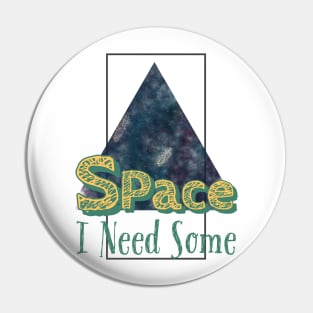 I need some space Pin