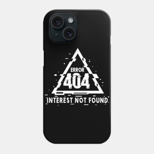 Error 404, Interest Not Found, Not Interested, Glitch Phone Case