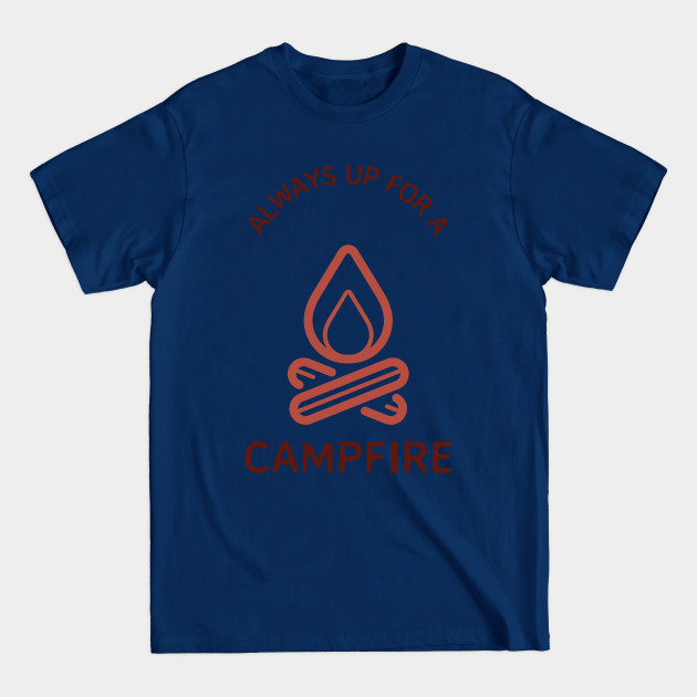 Discover Always Up for a Campfire - Campfire - T-Shirt