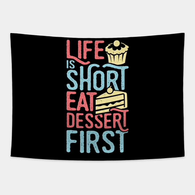 Life Is Short Eat Dessert First Baking Lover Gift Tapestry by Dolde08