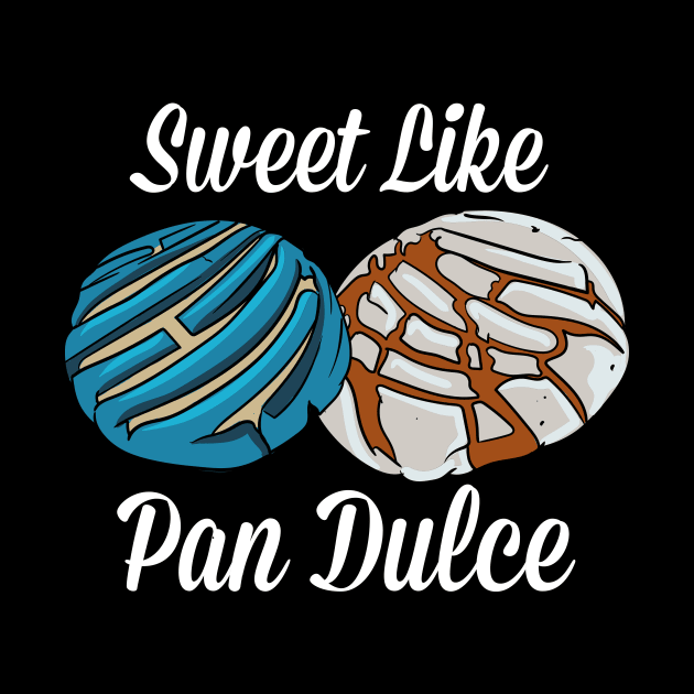 Sweet Like Pan Dulce by maxcode