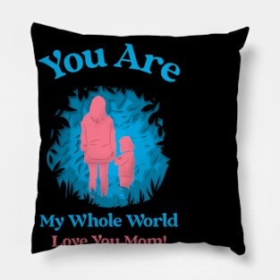 My Whole World, Love You Mom Pillow