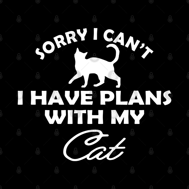 Cat - Sorry I can't I have plans with my cat by KC Happy Shop