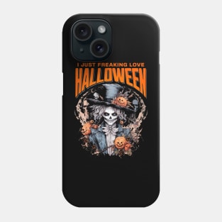 I Just Freaking Love Halloween Skull Scary Spooky Monster Pumpkin Phone Case