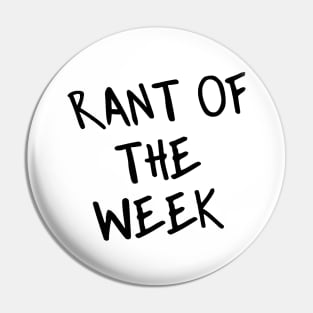 Rant of the Week Pin