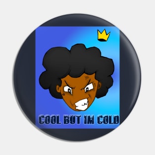 cool but im cold tee Pin