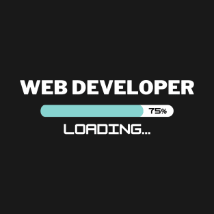 Future Web Developer Loading In Progress T-Shirt