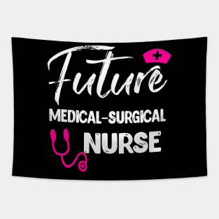 FUTURE MEDICAL SURGICAL NURSE Tapestry