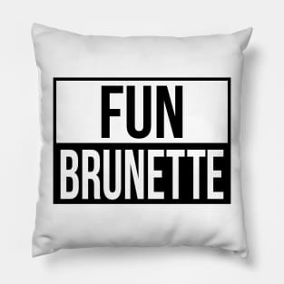 Fun Brunette Pillow